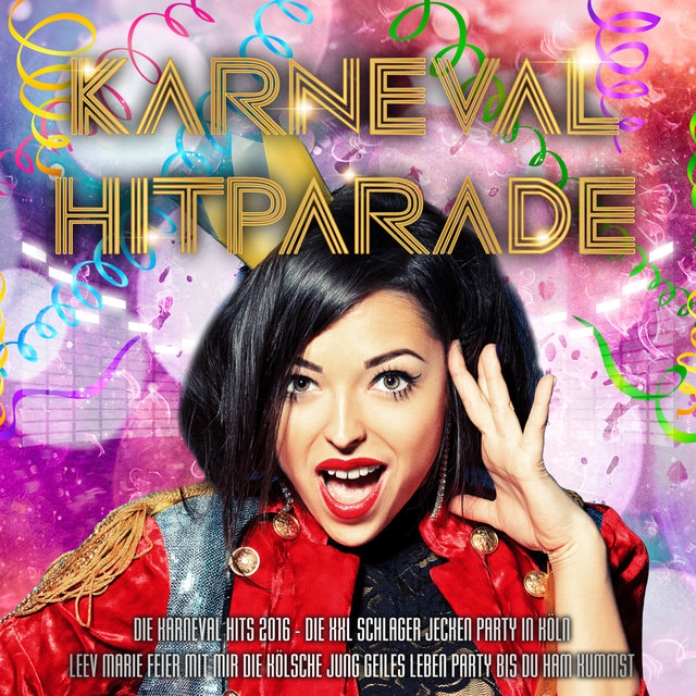 Karneval Hitparade - Die Karneval Hits 2016 - Die XXL Schlager Jecken Party in Köln (Leev Marie feier mit mir die kölsche Jung geiles Leben Party bis du Ham kummst)