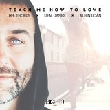 Teach Me How to Love