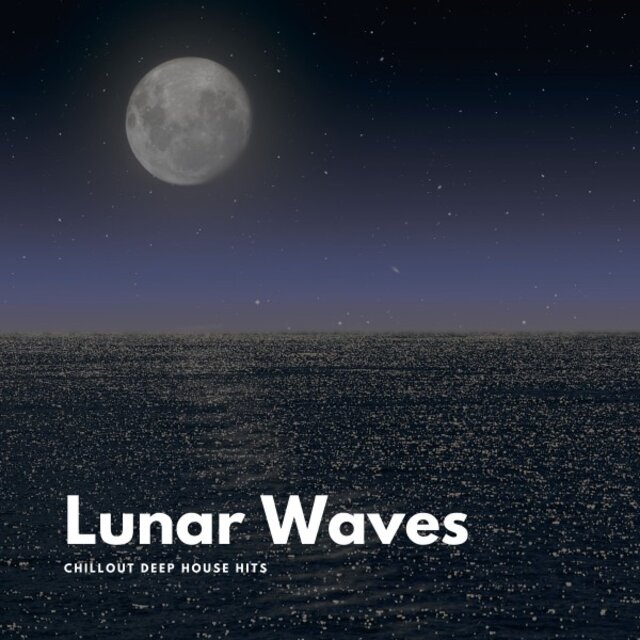 Lunar Waves: Chillout Deep House Hits