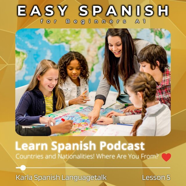 Learn Spanish Podcast, Lesson 5: Countries and Nationalities! Where Are You From? (Easy Spanish for Beginners A1)