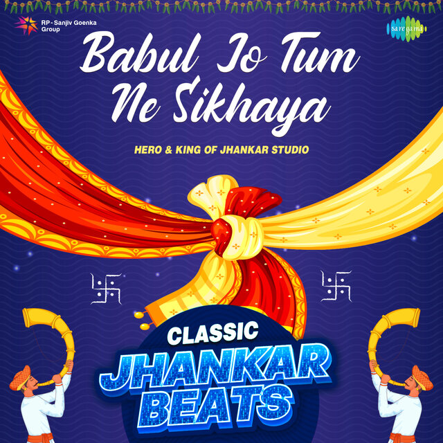 Babul Jo Tum Ne Sikhaya (Classic Jhankar Beats)