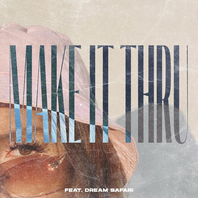 Make It Thru (feat. Dream Safari)