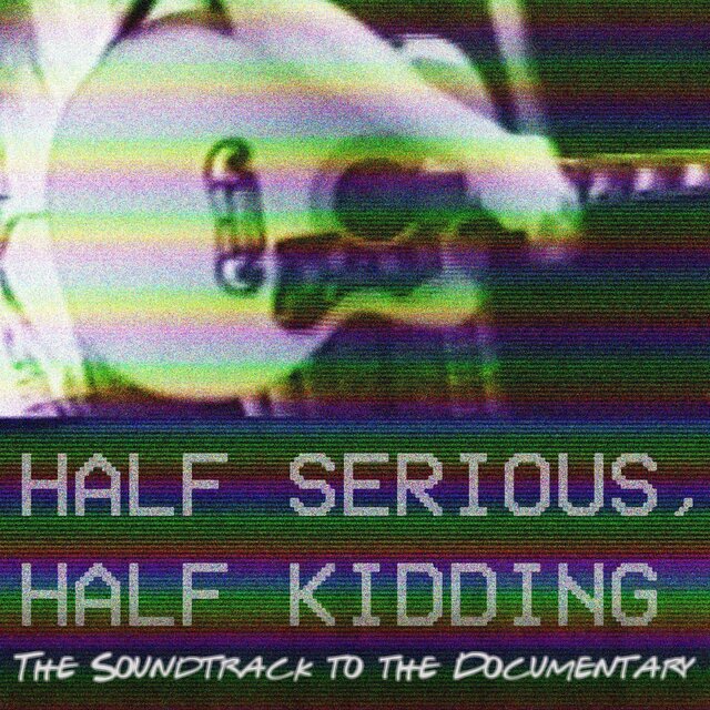 Half Serious, Half Kidding: The Soundtrack to the Documentary