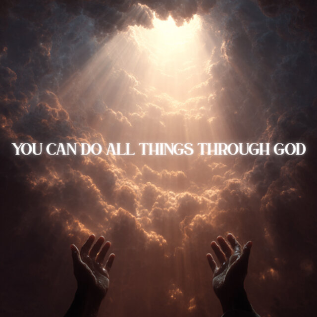 You Can Do All Things Through God