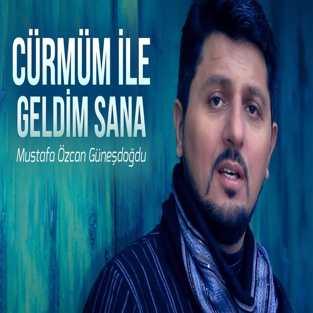 Cürmüm Ile Geldim Sana