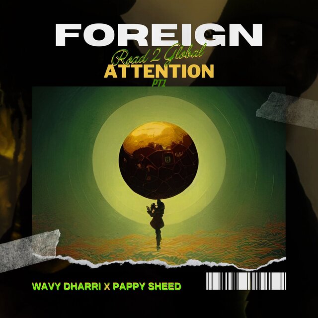 Foreign (Road 2 Global Attention Pt1)