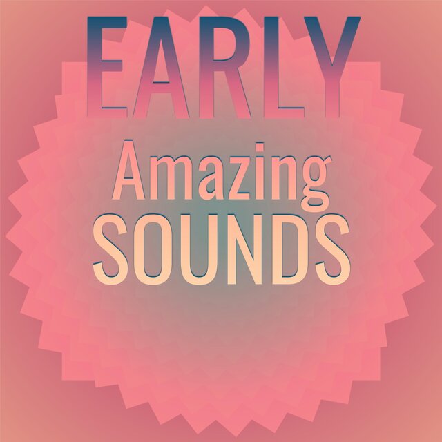 Early Amazing Sounds