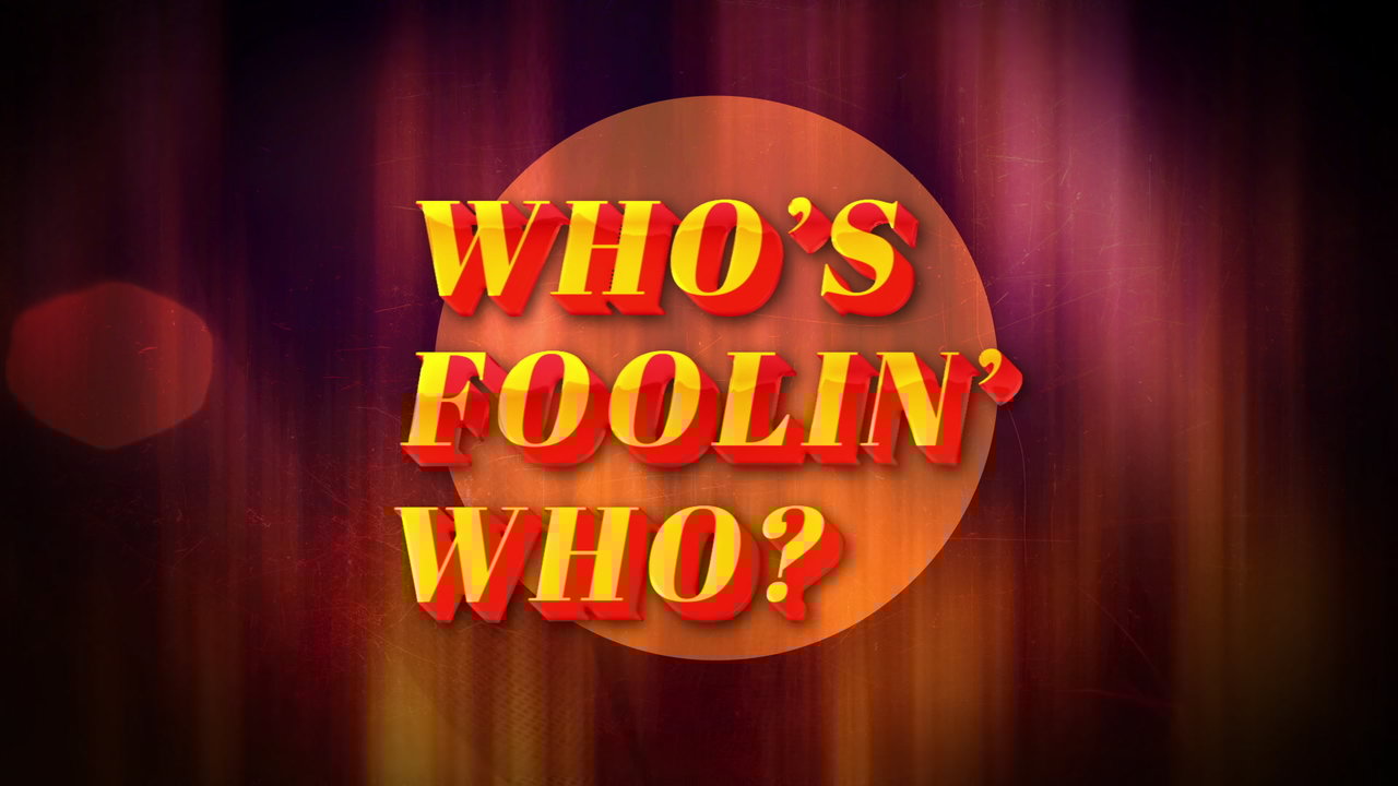Who's Foolin' Who