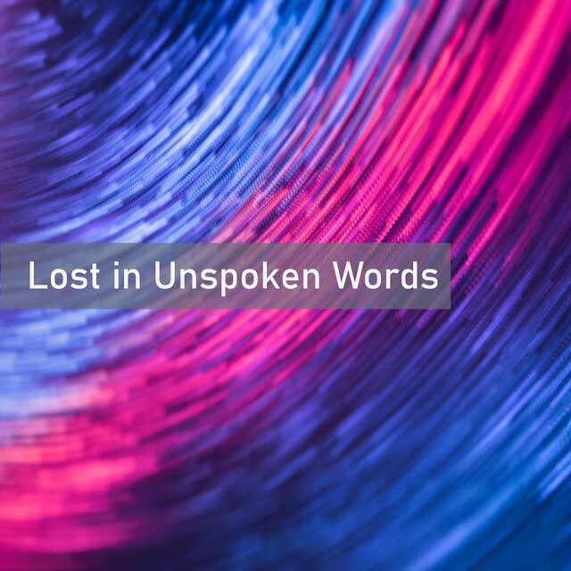 Lost in Unspoken Words
