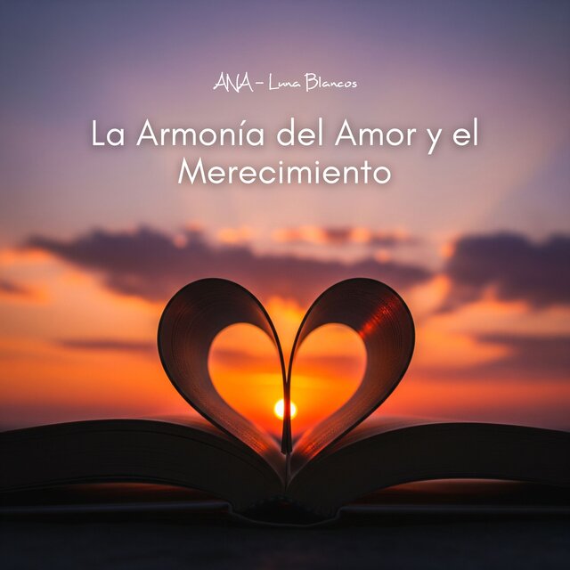 La Armonía del Amor y el Merecimiento