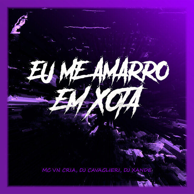 Eu Me Amarro em Xota