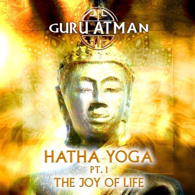Hatha Yoga, Pt. 1 - The Joy of Life