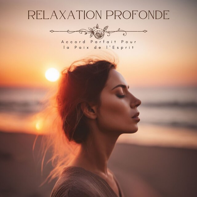 Relaxation Profonde: Accord Parfait Pour la Paix de l'Esprit