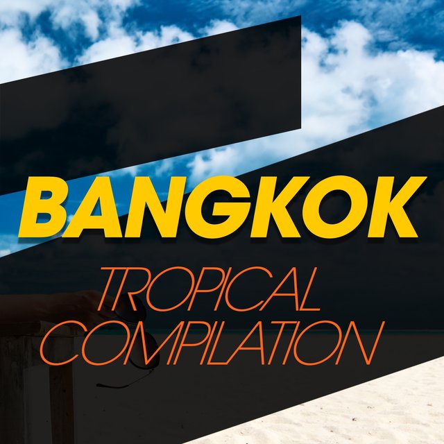 Bangkok Tropical Compilation