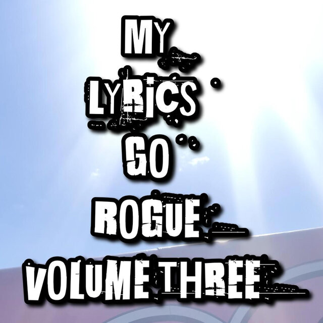 My Lyrics Go Rogue Volume Three