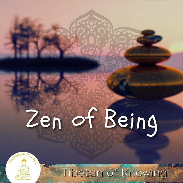 Zen of Being, Tibetan of Knowing