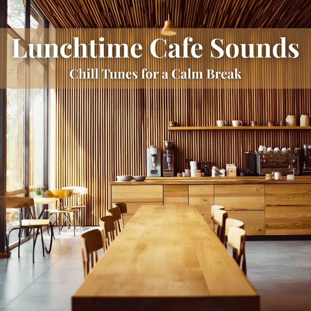 Lunchtime Cafe Sounds - Chill Tunes for a Calm Break