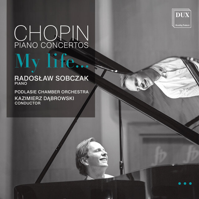 Chopin: Piano Concertos Nos. 1 & 2 (Arr. for Piano & Orchestra by Józef Domżał & Radosław Sobczak)