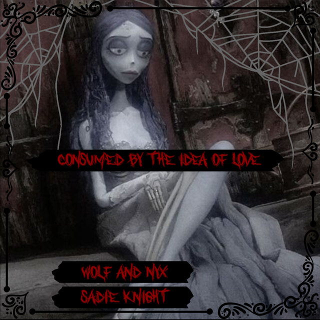 Consumed By the Idea of Love