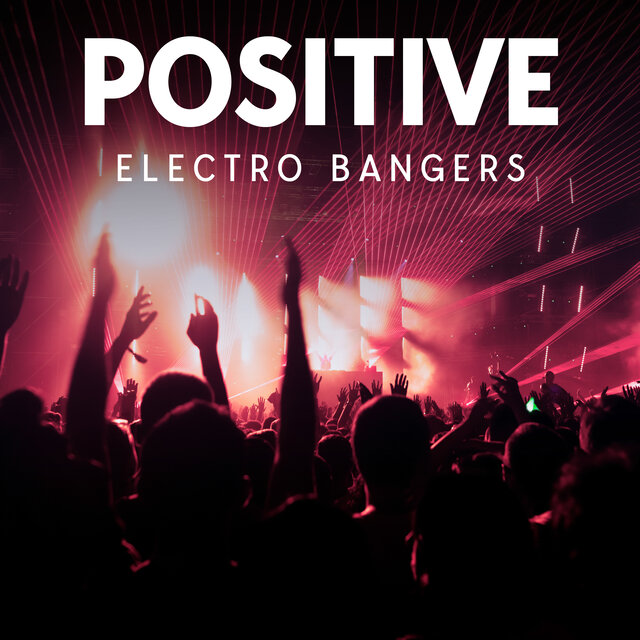 Positive Electro Bangers