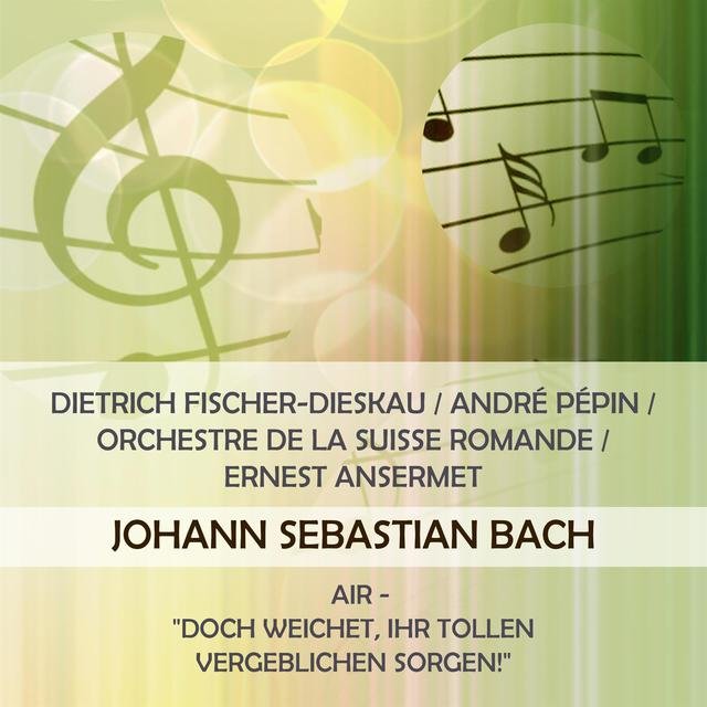 Dietrich Fischer-Dieskau / André Pépin / Orchestre De La Suisse Romande / Ernest Ansermet Play: Johann Sebastian Bach: Air - 