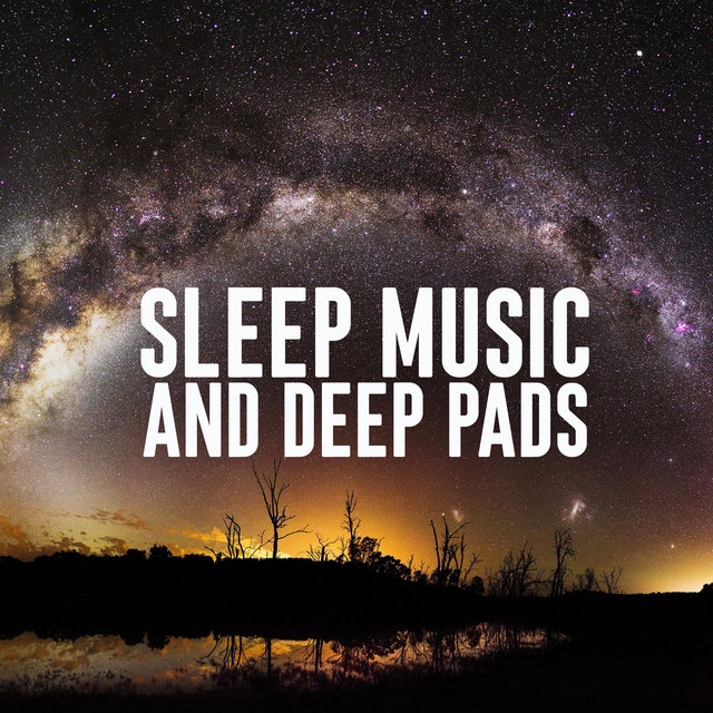 Sleep Music and Deep Pads
