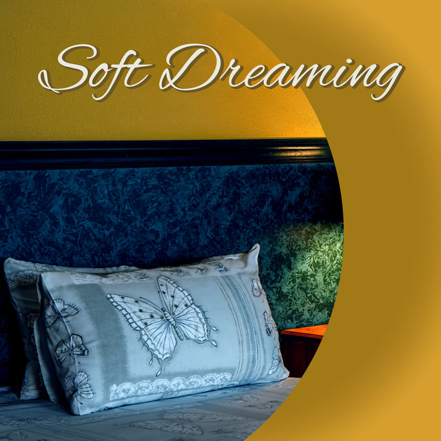 Soft Dreaming – Sounds for Calm Sleep, Peaceful Dreams, Relaxing Bedtime
