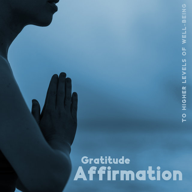 Gratitude Affirmation to Higher Levels of Well-Being