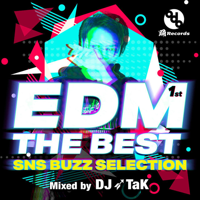 EDM THE BEST 1st -SNS BUZZ SELECTION- (Mixed by DJ TaK)