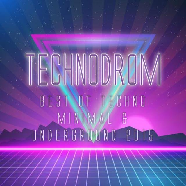 Technodrom - Best of Techno Minimal & Underground 2015