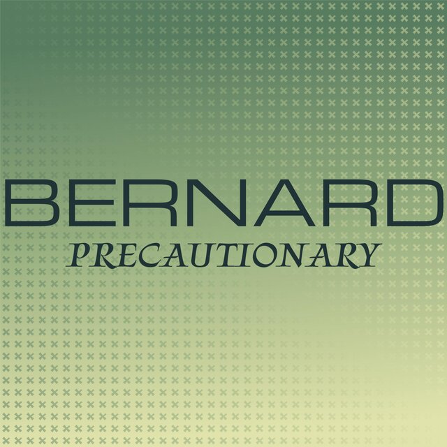 Bernard Precautionary
