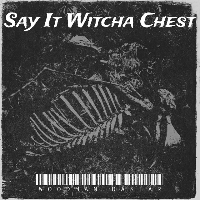 Say It Witcha Chest