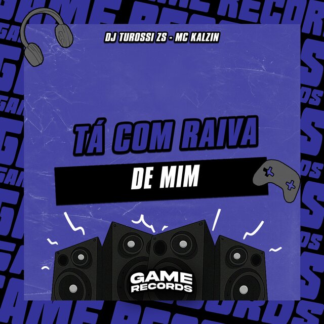 Tá Com Raiva De Mim