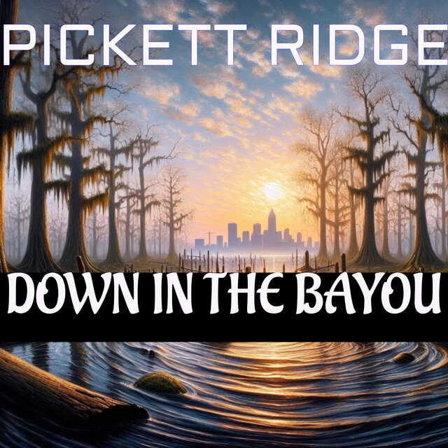 Pickett Ridge - Down in The Bayou