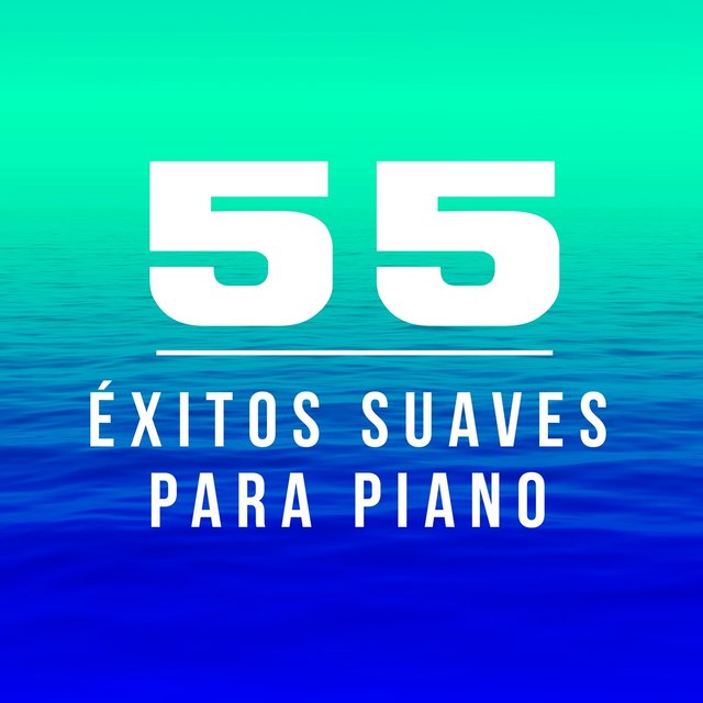 55 Éxitos Suaves para Piano