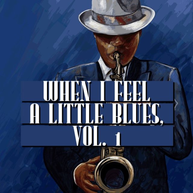 When I Feel a Little Blues, Vol. 1