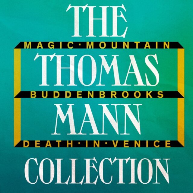 The Thomas Mann Collection (Magic Mountain, Buddenbrooks, and Death in Venice)
