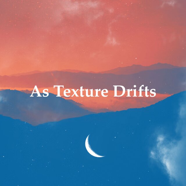 As Texture Drifts