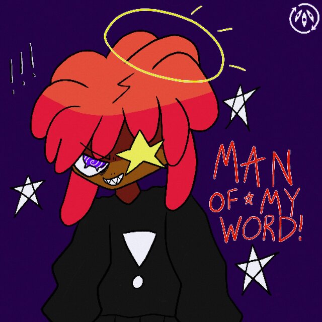 MAN OF MY WORD!