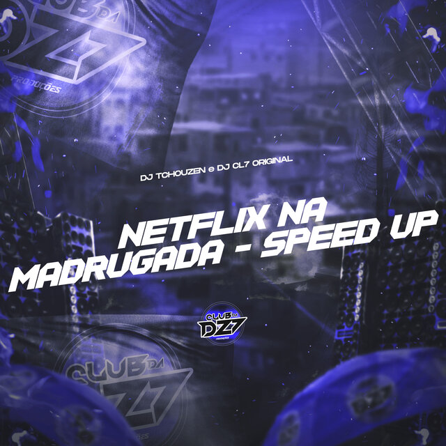 NETFLIX NA MADRUGADA (Speed Up)