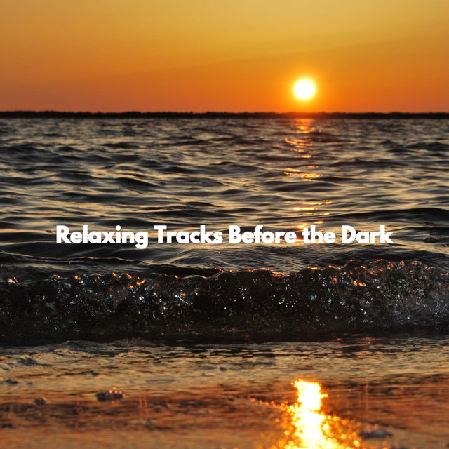 Relaxing Tracks Before the Dark