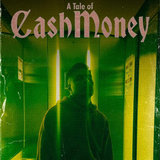 A Tale of  Cash Money