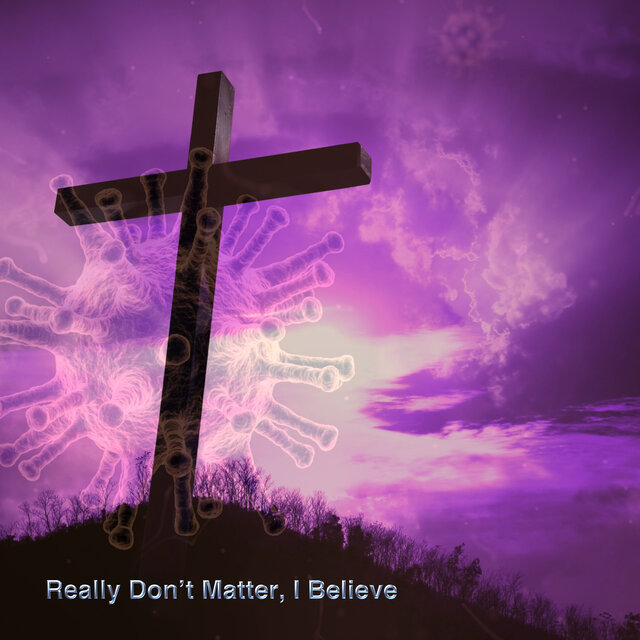 Really Don't Matter, I Believe