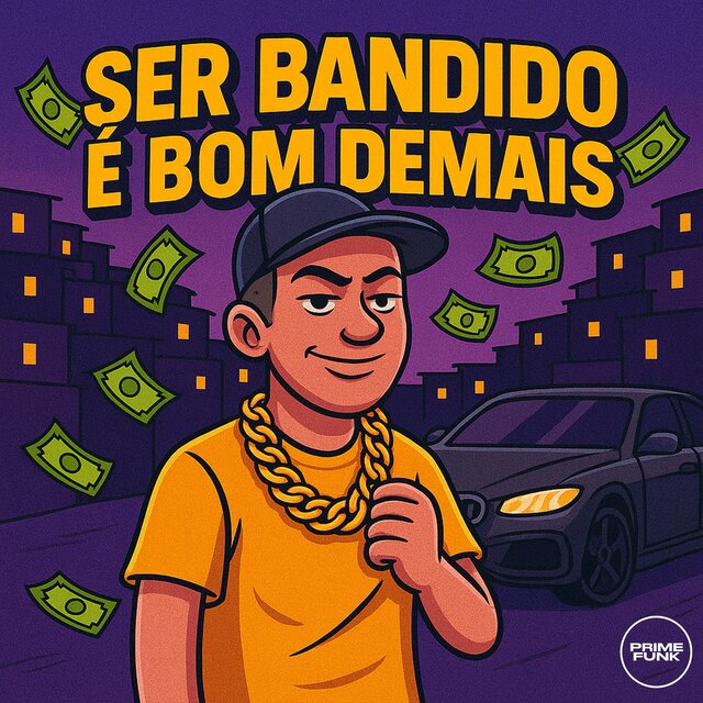 Ser Bandido É Bom Demais