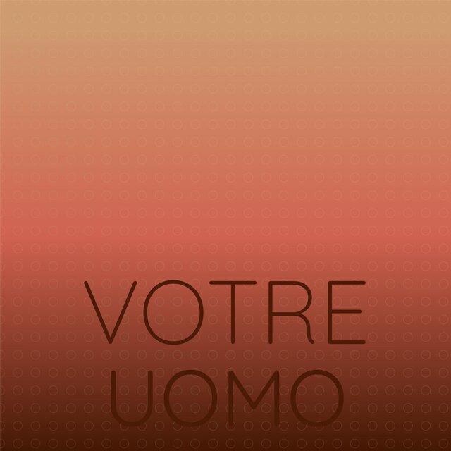 Votre Uomo