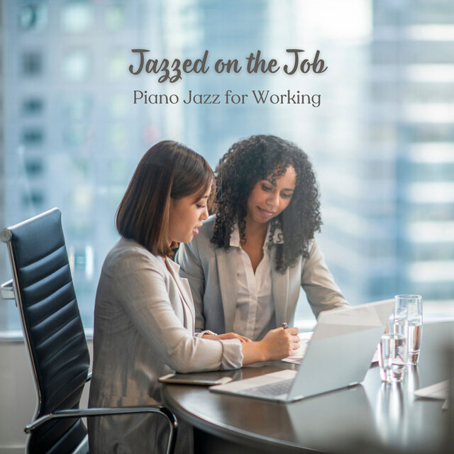 Jazzed on the Job: Piano Jazz for Working