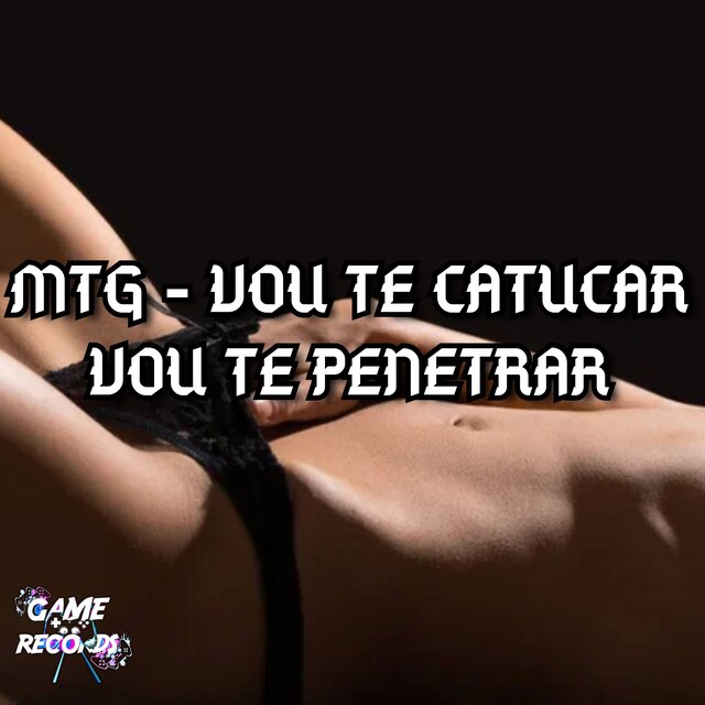 Mtg - Vou te Catucar Vou te Penetrar