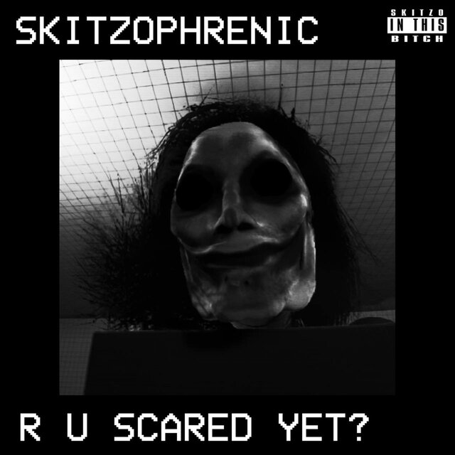 R U SCARED YET?