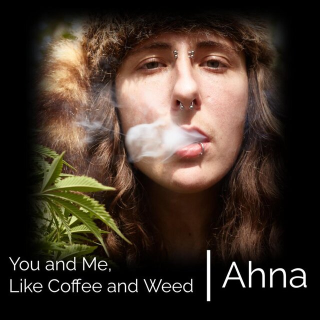 You and Me, Like Coffee and Weed