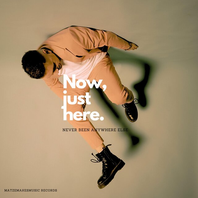 NOW JUST HERE